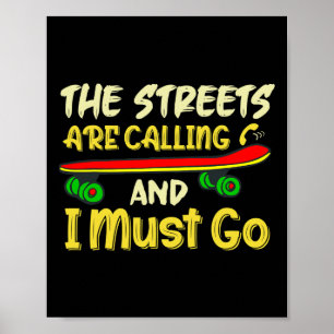 De straten roepen en ik moet gaan skateboarden poster