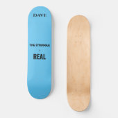 'De strijd is echt' skateboard. Aangepaste naam. Persoonlijk Skateboard (Voorkant)