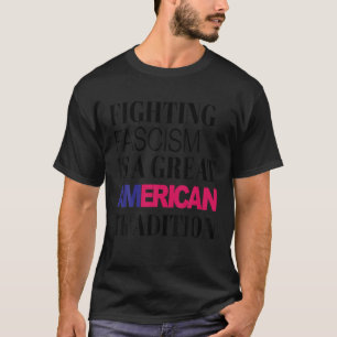 De strijd tegen het fascisme is een grote Amerikaa T-shirt