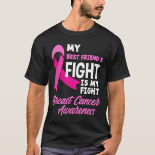 De strijd van mijn beste vriendin is mijn strijd B T-shirt