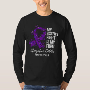 De strijd van mijn zus is mijn strijd Ulceratieve T-shirt