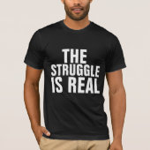 DE STRUGGLE IS ECHTE T-Shirts (Voorkant)