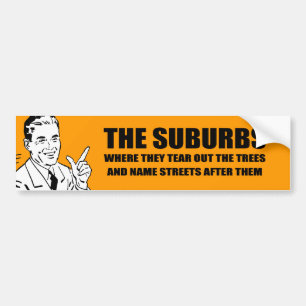 DE SUBURBS ZIJN WAAR ZE BOMEN EN NAAM VERTELLEN BUMPERSTICKER