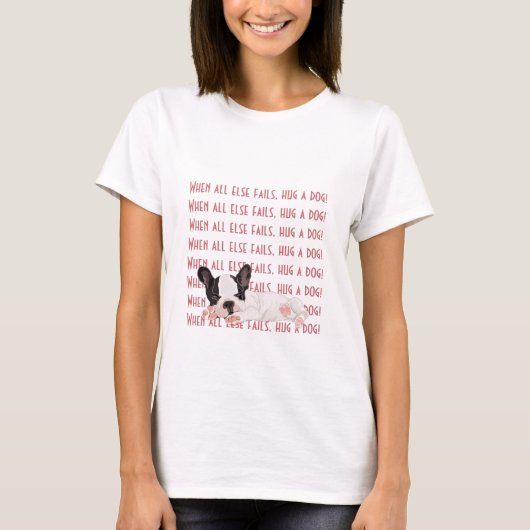 De T-Shirt Boston Terrier Hug a Dog voor vrouwen. (Voorkant)