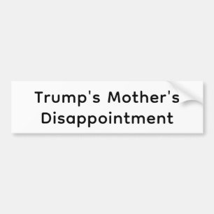 De teleurstelling van de moeder van Trump Hankamer Bumpersticker