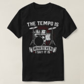 De Tempo is wat ik zeg dat het drummer grappigheid T-shirt (Design voorkant)