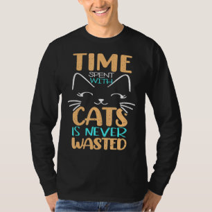 De tijd die met katten wordt besteed is nooit vers t-shirt