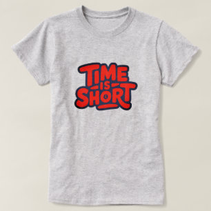 De tijd dringt t-shirt