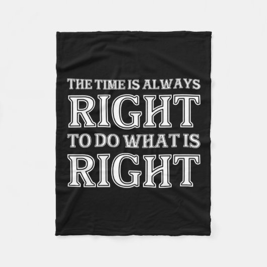 De tijd is altijd rijp om te doen wat juist is fleece deken (Voorkant)