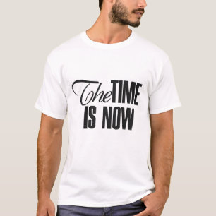 De tijd is nu t-shirt