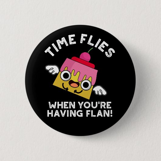 De tijd vliegt als je Flan Pun Dark BG hebt Ronde Button 5,7 Cm (Voorkant)
