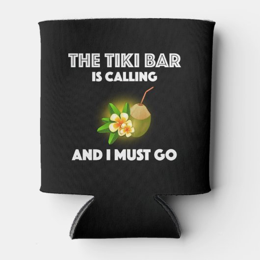 De Tiki Bar belt en ik moet Tropisch zijn. Blikjeskoeler (Voorkant)