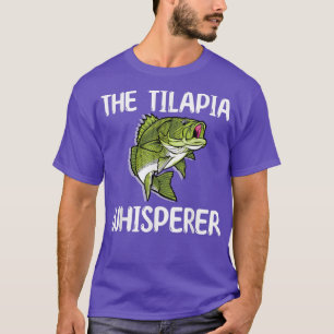 De Tilapia Whisperer Fish Outfit Love Freshwater T-shirt