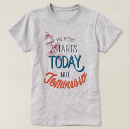 De toekomst begint vandaag t-shirt