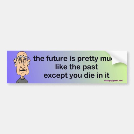 de toekomst is  net als het verleden ... bumpersticker (Voorkant)