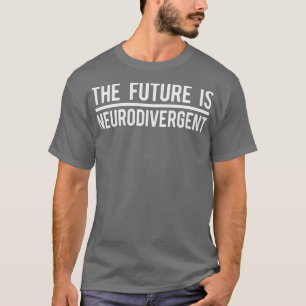 De toekomst is neurodivergerend t-shirt