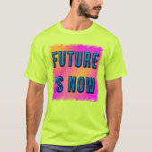 De toekomst is nu t-shirt (Voorkant)