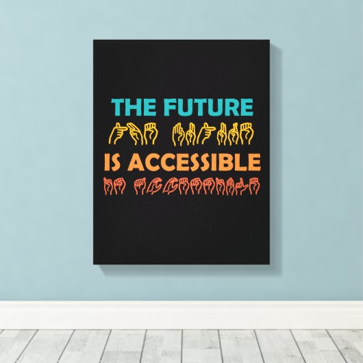 De toekomst is toegankelijk voor ASL-gebarentaal Canvas Afdruk (Insitu (Houten vloer))