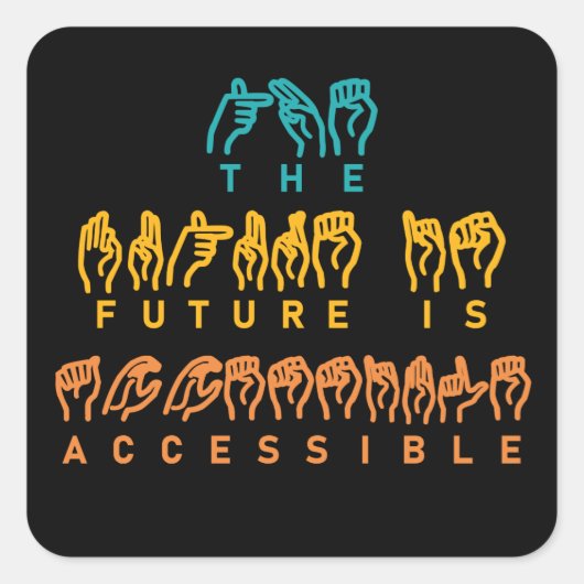 De toekomst is toegankelijk voor ASL-gebarentaal Vierkante Sticker (Voorkant)