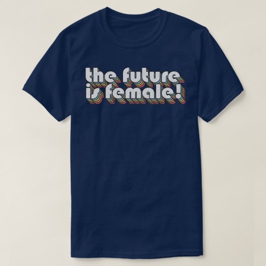 De toekomst is Vrouw feministische retro esthetisc T-shirt (Design voorkant)
