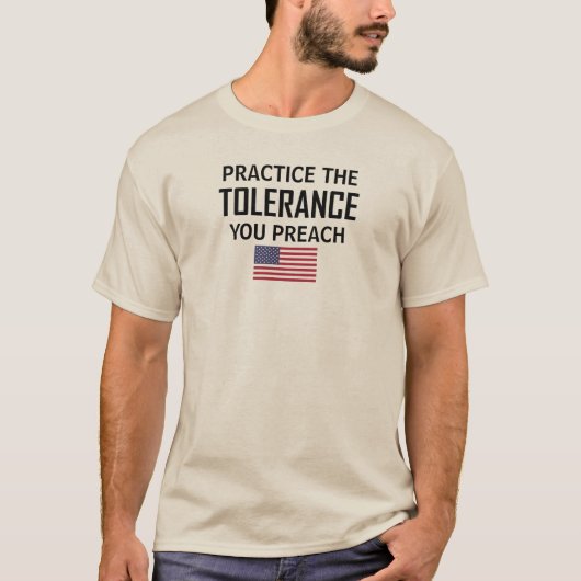 De tolerantie die u predikt, oefenen t-shirt (Voorkant)