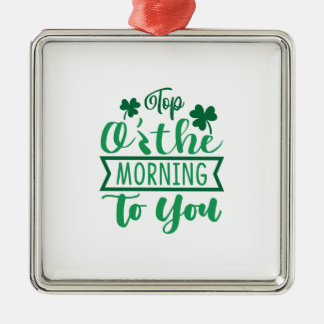 De top van de ochtend voor jou metalen ornament