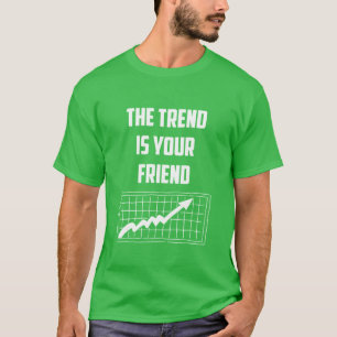 De trend is uw vriend aandelenhandelaars t-shirt