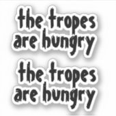 de tropes hebben honger sticker (Voorkant)
