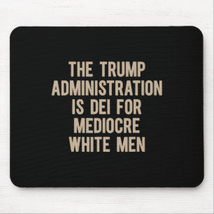 De Trump-administratie is DEI voor middelmatige bl Muismat