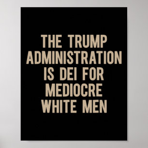 De Trump-administratie is DEI voor middelmatige bl Poster