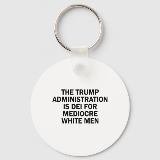 De Trump-administratie is DEI voor middelmatige bl Sleutelhanger (Voorkant)