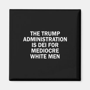 De Trump-administratie is voor middelmatige blanke Magneet