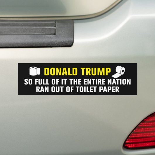 De trump is zo vol met IT Nation Ran Out of Toilet Bumpersticker (Op auto)