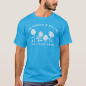 De tuin belt en ik moet tuinders kweken. t-shirt (Voorkant)