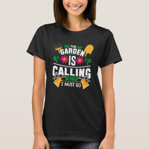De tuin roept en ik moet gaan t-shirt