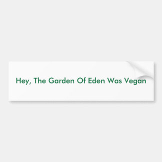 De tuin van Eden was Vegan. Bumpersticker