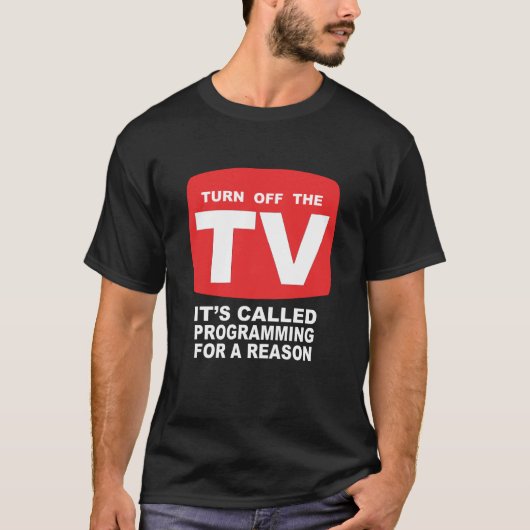 De tv-programma's uitschakelen t-shirt (Voorkant)