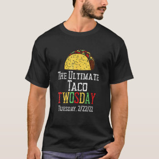 De ultieme Taco tweedaagse dinsdag 2 februari 22-2 T-shirt