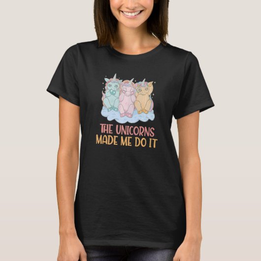 De Unicorns lieten me het doen. T-shirt (Voorkant)