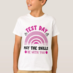 De vaardigheden zijn bij u testdag testdag leraren t-shirt