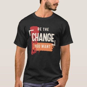 De verandering die je wilt - positieve inspiratie t-shirt