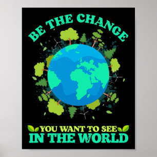 De verandering die je wilt zien in de wereld D Poster