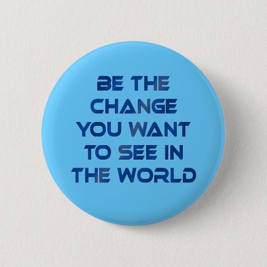 De verandering zijn die je in de wereld wilt zien ronde button 5,7 cm (Voorkant)