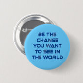 De verandering zijn die je in de wereld wilt zien ronde button 5,7 cm (Voorkant /achterkant)