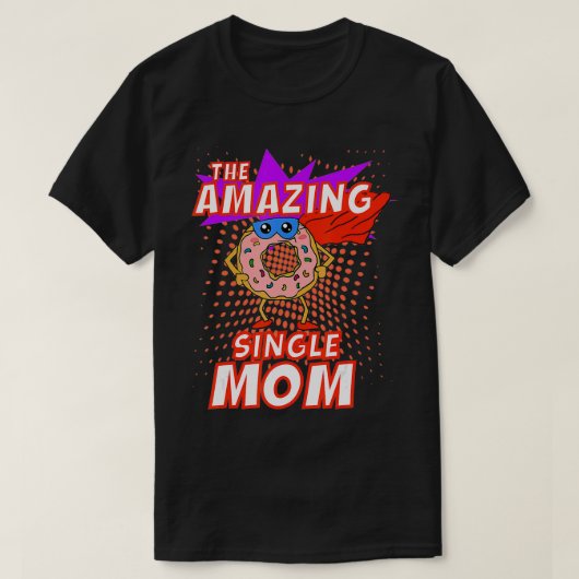 De verbazingwekkende single mam Funny Donut Moeder T-shirt (Design voorkant)