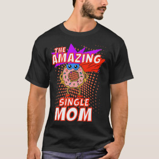 De verbazingwekkende single mam Funny Donut Moeder T-shirt