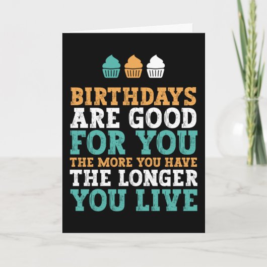 De verjaardag is goed voor je grappige verjaardag kaart (Voorkant)