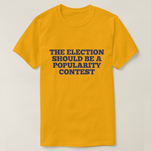 De verkiezingen moeten een populariteitswedstrijd t-shirt (Design voorkant)