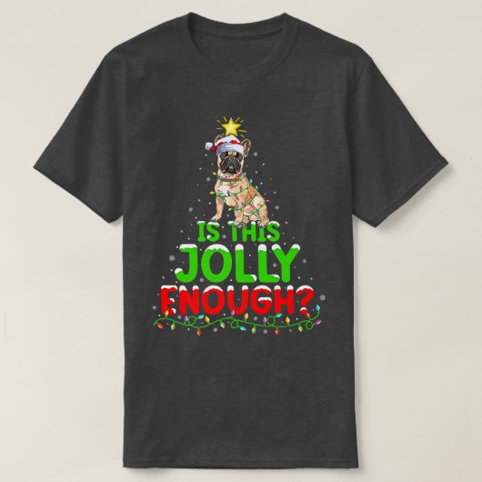 De verlichting is zo ruim genoeg Frans Bulldog Chr T-shirt (Design voorkant)