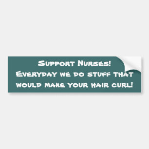 De Verpleegsters van de steun! - Humor Bumpersticker